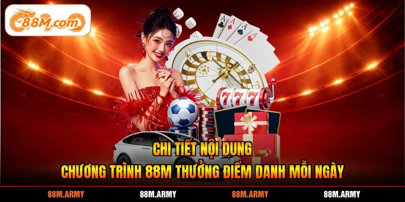 Chi tiết nội dung chương trình 88M thưởng điểm danh mỗi ngày