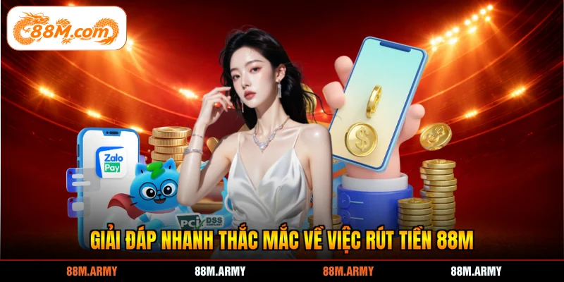 Giải đáp nhanh thắc mắc về việc rút tiền 88M