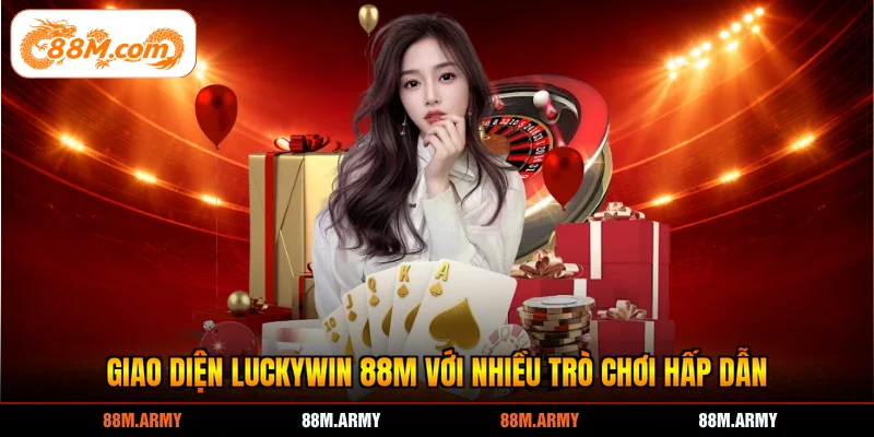 Giao diện Luckywin 88M với nhiều trò chơi hấp dẫn