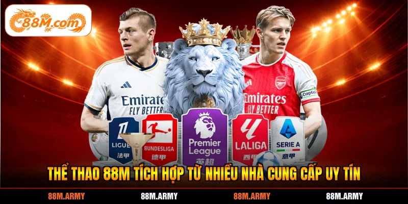 Thể thao 88M tích hợp từ nhiều nhà cung cấp uy tín